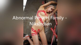 Abnormal Pervert Family - NiksIndian